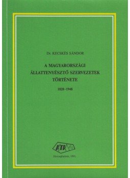 Dr. Kecskés Sándor - A magyarországi állattenyésztő szervezetek története 1828-1948, Herceghalom 1991 antikvár könyv