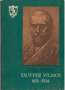 Fekete Sándor - Tauffer Vilmos Fekete Sándor - Tauffer Vilmos, Budapest 1971 antikvár könyv