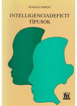 Szakács Ferenc - Intelligenciadeficit típusok Szakács Ferenc - Intelligenciadeficit típusok, Budapest 1995 antikvár könyv