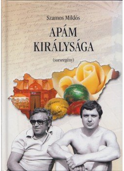 Szamos Miklós - Apám királysága (dedikált) Szamos Miklós - Apám királysága (dedikált), Budapest 2009 antikvár könyv