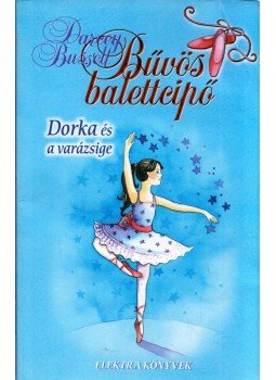 Darcey Bussell - Dorka és a varázsige Darcey Bussell - Dorka és a varázsige, 2010 antikvár könyv