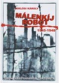Miklósi Károly - Málenkij robot (1945-1948) (dedikált)