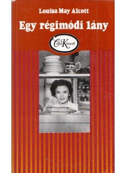 Louisa May Alcott - Egy régimódi lány, Budapest 1990 antikvár könyv