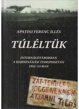 Apatini Ferenc Illés - Túléltük (dedikált), Debrecen 2009 antikvár könyv