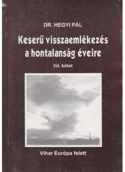 Hegyi Pál - Keserű visszaemlékezés a hontalanság éveire I/d. kötet,  2006 antikvár könyv