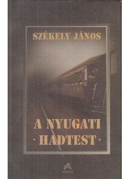 Székely János - A nyugati hadtest Székely János - A nyugati hadtest, Marosvásárhely 2004 antikvár könyv