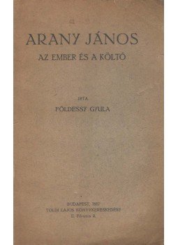 Földessy Gyula - Arany János (dedikált) Földessy Gyula - Arany János (dedikált), Budapest 1917 antikvár könyv