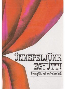 Daróczi Sándorné, Márkus Gábor, Józsa Lászlóné - Ünnepeljünk együtt!, Budapest 1993 antikvár könyv