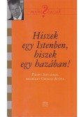 Csengei Ágota - Hiszek egy Istenben, hiszek egy hazában! (dedikált)