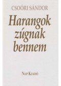 Csoóri Sándor - Harangok zúgnak bennem