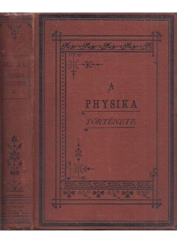 Heller Ágost - A physika története a XIX. században I., Budapest 1891 antikvár könyv