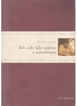 Pócs Éva (szerk.) - Két csíki falu néphite a századvégen Pócs Éva (szerk.) - Két csíki falu néphite a századvégen, Budapest 2001 antikvár könyv