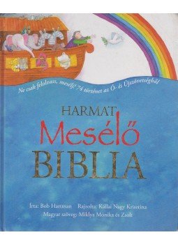 HARTMAN, BOB - Mesélő Biblia - Ne csak felolvass, mesélj! 74 történet az Ó- és Újszövetségből HARTMAN, BOB - Mesélő Biblia - Ne csak felolvass, mesélj! 74 történet az Ó- és Újszövetségből, Budapest 2009 antikvár könyv