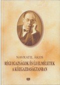 Navratil Ákos - Régi igazságok és új elméletek a közgazdaságtanban