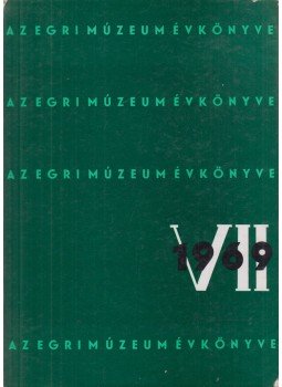 Bakó Ferenc - Az Egri Múzeum évkönyve VII. 1969 Bakó Ferenc - Az Egri Múzeum évkönyve VII. 1969, Eger 1970 antikvár könyv