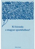 Kozák Péter - Ki kicsoda a magyar sportéletben? I. kötet