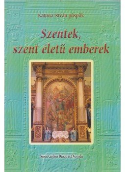 Katona István - Szentek, szent életű emberek I. (dedikált), Budapest 0 antikvár könyv