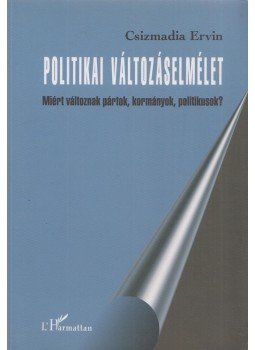 Csizmadia Ervin - Politikai változáselmélet Csizmadia Ervin - Politikai változáselmélet, Budapest 2007 antikvár könyv