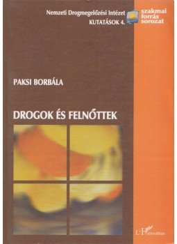 Paksi Borbála - Drogok és felnőttek Paksi Borbála - Drogok és felnőttek, Budapest 2003 antikvár könyv