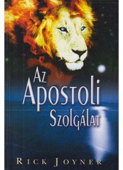 Rick Joyner - Az apostoli szolgálat Rick Joyner - Az apostoli szolgálat, Budapest 2006 antikvár könyv