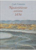 Cseh Valentin - Nándorfehérvár ostroma 1456