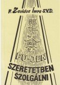 Zsoldos Imre - Fu jen - Szeretetben szolgálni