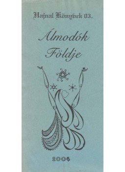 Baranyai Attila (szerk.) - Álmodók Földje Baranyai Attila (szerk.) - Álmodók Földje, 2004 antikvár könyv