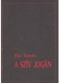 Tűz Tamás - A szív jogán