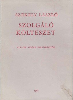 Székely László - Szolgáló költészet Székely László - Szolgáló költészet, Budapest 1985 antikvár könyv