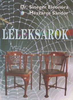 Dr. Sineger Eleonóra, Mészáros Sándor - Léleksarok Dr. Sineger Eleonóra, Mészáros Sándor - Léleksarok, Budapest 2004 antikvár könyv