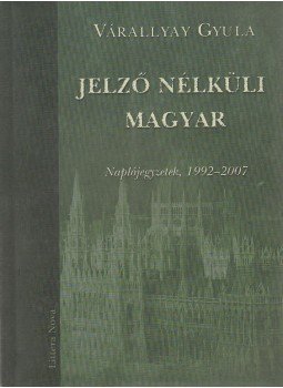 Várallyay Gyula - Jelző nélküli magyar Várallyay Gyula - Jelző nélküli magyar, Budapest 2008 antikvár könyv