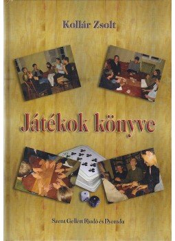 Kollár Zsolt - Játékok könyve Kollár Zsolt - Játékok könyve, Budapest 0 antikvár könyv