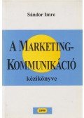 Imre Sándor - A marketingkommunikáció kézikönyve