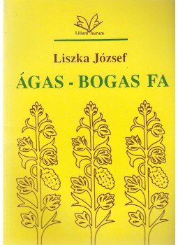 Liszka József - Ágas-bogas fa Liszka József - Ágas-bogas fa, Dunaszerdahely 1992 antikvár könyv