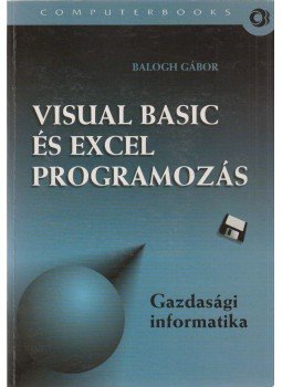 Balogh Gábor - Visual Basic és Excel programozás Balogh Gábor - Visual Basic és Excel programozás, Budapest 2000 antikvár könyv