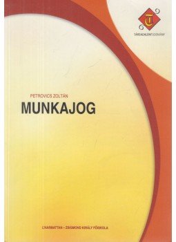 Petrovics Zoltán - Munkajog Petrovics Zoltán - Munkajog, Budapest 2006 antikvár könyv