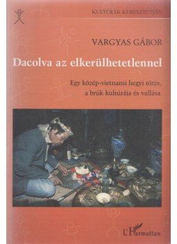Vargyas Gábor - Dacolva az elkerülhetetlennel Vargyas Gábor - Dacolva az elkerülhetetlennel, Budapest 2008 antikvár könyv