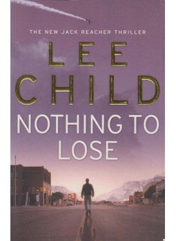 Lee Child - Nothing to Lose Lee Child - Nothing to Lose, London 2008 antikvár könyv