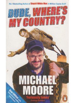 Moore, Michael - Dude, Where's My Country? Moore, Michael - Dude, Where's My Country?, London 2004 antikvár könyv