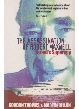Gordon Thomas, Martin Dillon - The Assassination of Robert Maxwell Gordon Thomas, Martin Dillon - The Assassination of Robert Maxwell, London 2003 antikvár könyv
