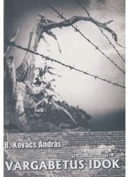 B. Kovács András - Vargabetűs idők B. Kovács András - Vargabetűs idők, Marosvásárhely 2004 antikvár könyv