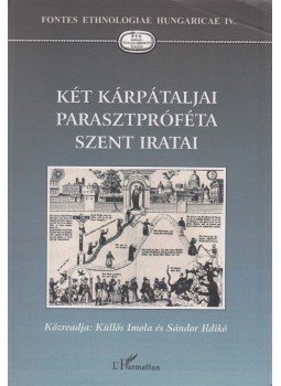 Küllős Imola, Sándor Ildikó - Két kárpátaljai parasztpróféta szent iratai Küllős Imola, Sándor Ildikó - Két kárpátaljai parasztpróféta szent iratai, Budapest 2009 antikvár könyv