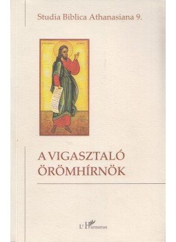 Xeravits Géza (szerk.) - A vigasztaló örömhírnök Xeravits Géza (szerk.) - A vigasztaló örömhírnök, Nyíregyháza 2006 antikvár könyv