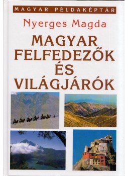 Nyerges Magda - Magyar felfedezők és világjárók, Budapest 2008 antikvár könyv