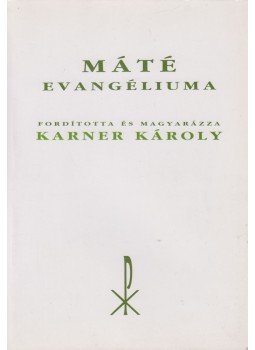 Lic. Dr. Karner Károly (szerk.) - Máté evangéliuma (reprint) Lic. Dr. Karner Károly (szerk.) - Máté evangéliuma (reprint), Budapest 1995 antikvár könyv