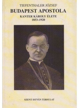 Tiefenthaler József - Budapest apostola Tiefenthaler József - Budapest apostola, Budapest 1999 antikvár könyv