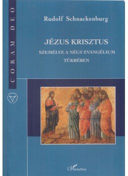 Rudolf Schnackenburg - Jézus Krisztus személye a négy evangélium tükrében, Budapest 2010 antikvár könyv