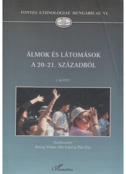 Keszeg Vilmos, Peti Lehel (szerk.), Pócs Éva - Álmok és látomások a 20-21. századból I. Keszeg Vilmos, Peti Lehel (szerk.), Pócs Éva - Álmok és látomások a 20-21. századból I., Budapest 2009 antikvár könyv