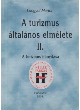 Lengyel Márton - A turizmus általános elmélete II., Budapest 2004 antikvár könyv