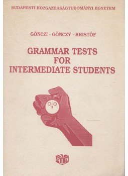 Gönczi Éva, Gönczy Barna, Kristóf Róbert - Grammar Test for Intermediate Students Gönczi Éva, Gönczy Barna, Kristóf Róbert - Grammar Test for Intermediate Students, Budapest 1992 antikvár könyv